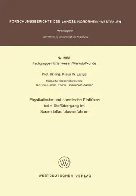 Physikalische Und Chemische Einflüsse Beim Stoffübergang Im Sauerstoffaufblasverfahren (English, Klaus W. Lange)
