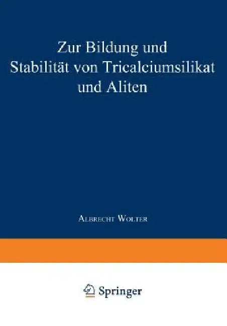 Zur Bildung Und Stabilität Von Tricalciumsilikat Und Aliten (English, Albrecht Wolter)
