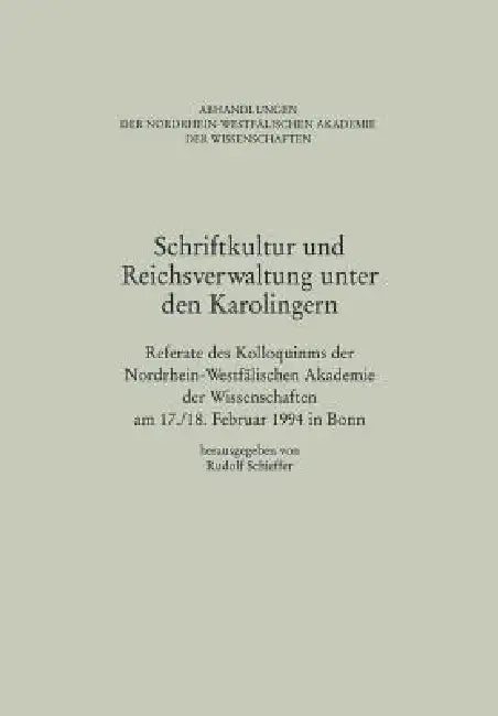 Schriftkultur Und Reichsverwaltung Unter Den Karolingern (English, Rudolf Schieffer)