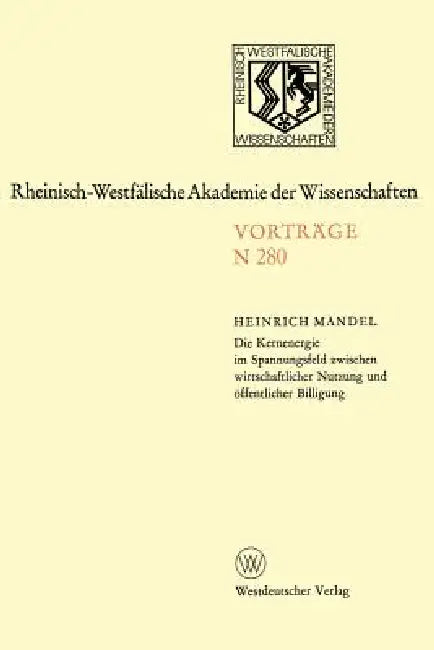 Die Kernenergie Im Spannungsfeld Zwischen Wirtschaftlicher Nutzung Und Öffentlicher Billigung (English, Heinrich Mandel)
