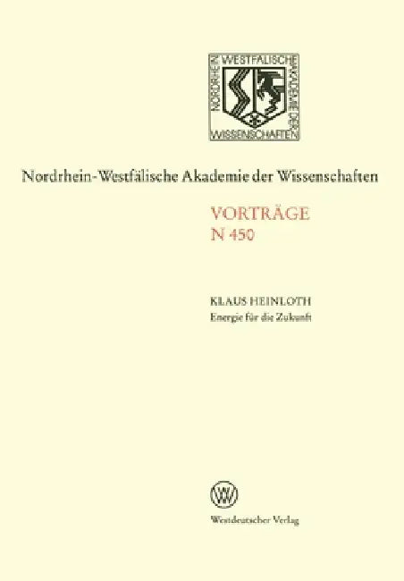 Energie für die Zukunft Notwendigkeiten - Möglichkeiten - Verantwortung (English, Klaus Heinloth)