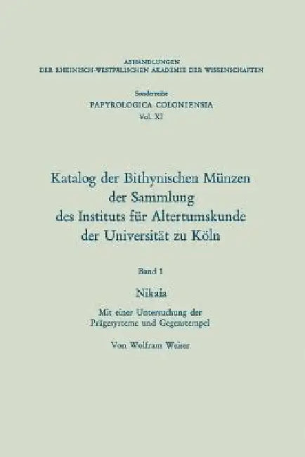 Katalog Der Bithynischen Münzen Der Sammlung Des Instituts Für Altertumskunde Der Universität Zu Köl (English, Wolfram Weiser)