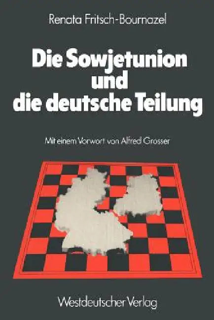 Die Sowjetunion Und Die Deutsche Teilung (English, Renata Fritsch-Bournazel)