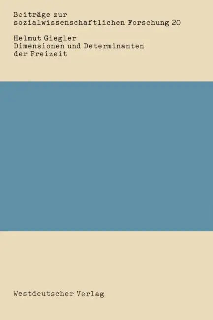Dimensionen Und Determinanten Der Freizeit (English, Helmut Giegler)