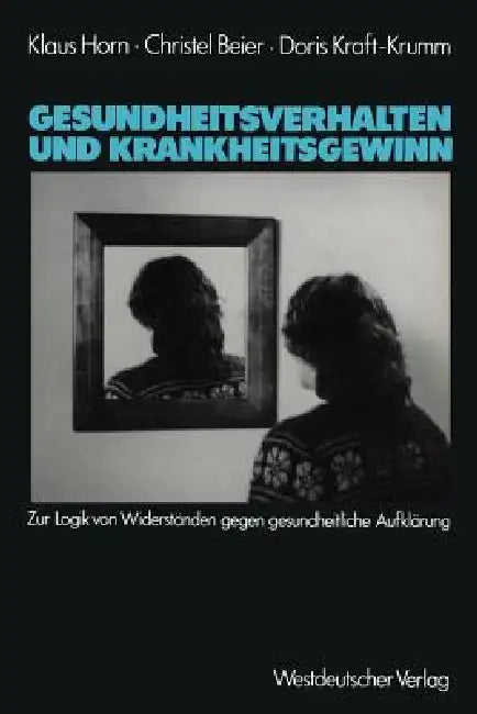 Gesundheitsverhalten Und Krankheitsgewinn (English, Klaus Horn | Christel Beier | Doris Kraft-Krumm)