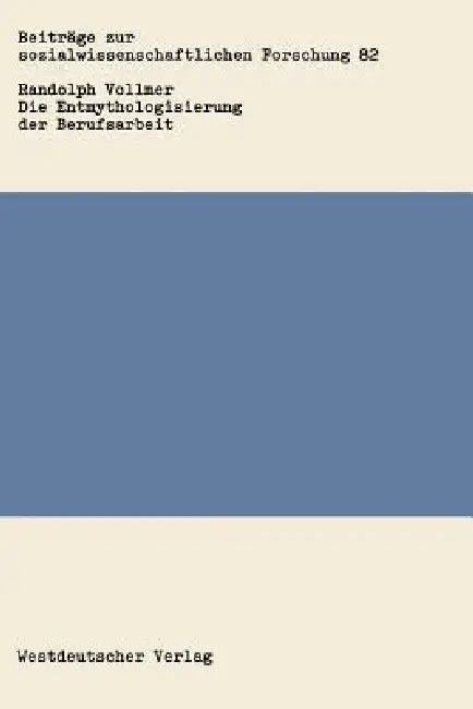 Die Entmythologisierung Der Berufsarbeit (English, Randolph Vollmer)