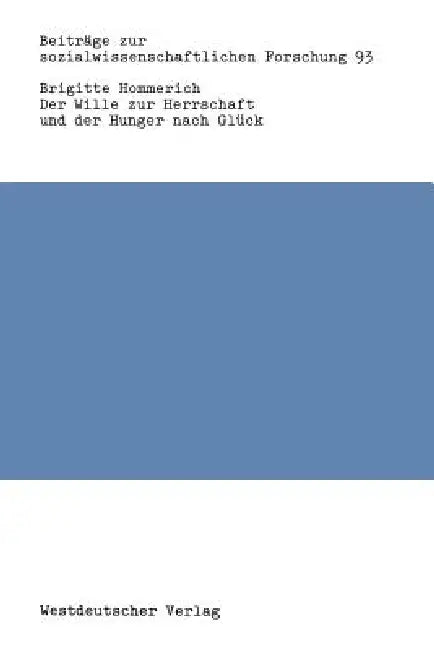 Der Wille Zur Herrschaft Und Der Hunger Nach Glück (English, Brigitte Hommerich)