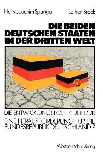 Die Beiden Deutschen Staaten in Der Dritten Welt (English, Hans-Joachim Spanger | Lothar Brock)