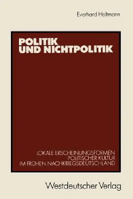 Politik Und Nichtpolitik (English, Everhard Holtmann)