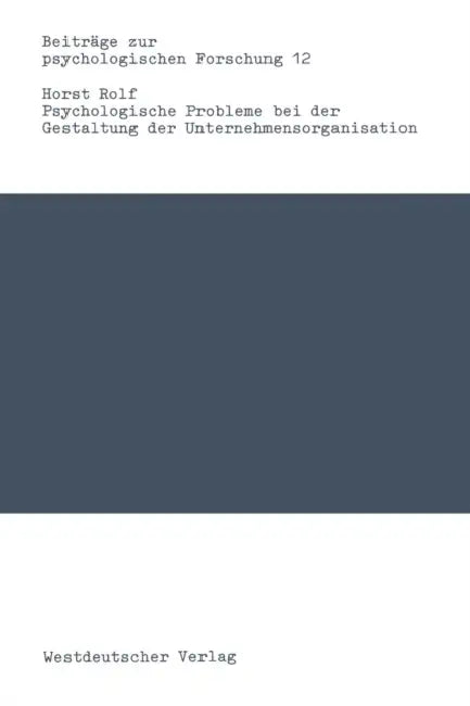 Psychologische Probleme Bei Der Gestaltung Der Unternehmensorganisation (English, Horst Rolf)