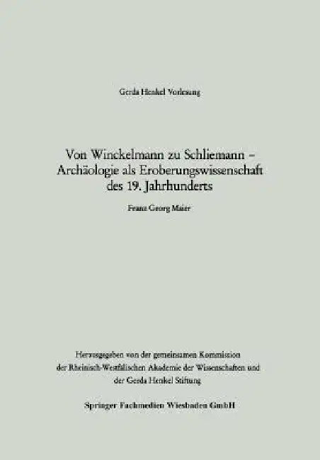 Von Winckelmann Zu Schliemann -- Archäologie ALS Eroberungswissenschaft Des 19. Jahrhunderts (English, Franz Georg Maier)