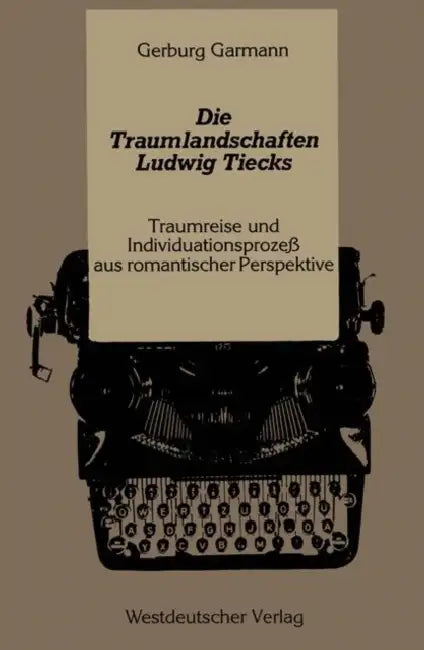 Die Traumlandschaften Ludwig Tiecks (English, Gerburg Garmann)