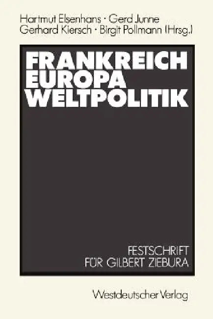 Frankreich -- Europa -- Weltpolitik (English, Hartmut Elsenhans | Gilbert Ziebura)
