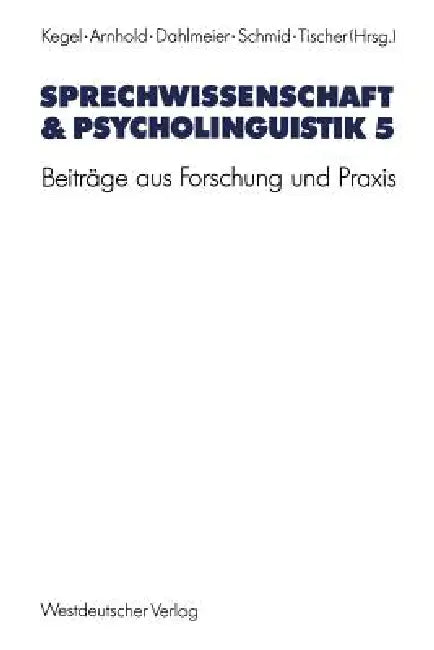 Sprechwissenschaft & Psycholinguistik 5 (English, Gerd Kegel | Thomas Arnhold | Klaus Dahlmeier)