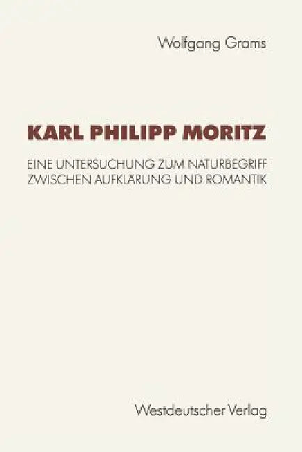 Karl Philipp Moritz (English, Wolfgang Grams)