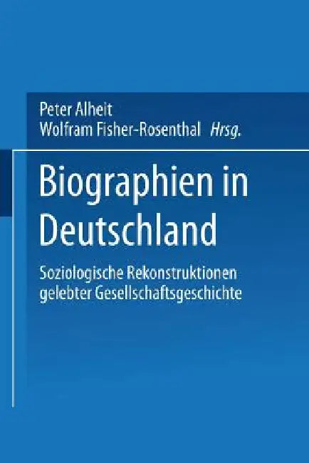 Biographien in Deutschland (English, Wolfram Fischer-Rosenthal | Peter Alheit)