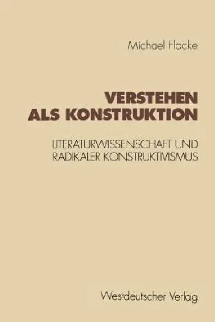 Verstehen ALS Konstruktion (English, Michael Flacke)