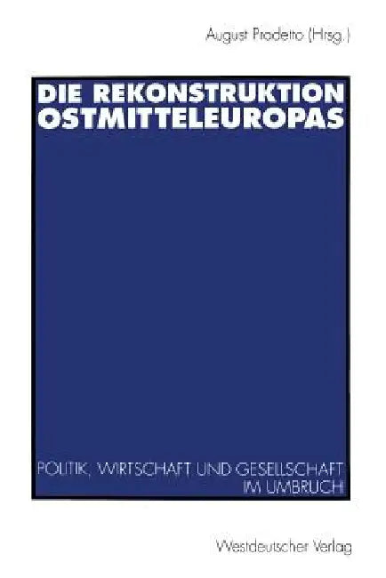 Die Rekonstruktion Ostmitteleuropas (English, August Pradetto)
