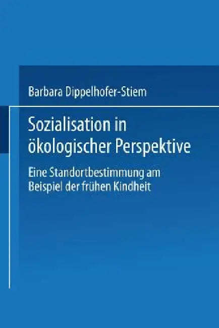 Sozialisation in Ökologischer Perspektive (English, Barbara Dippelhofer-Stiem)