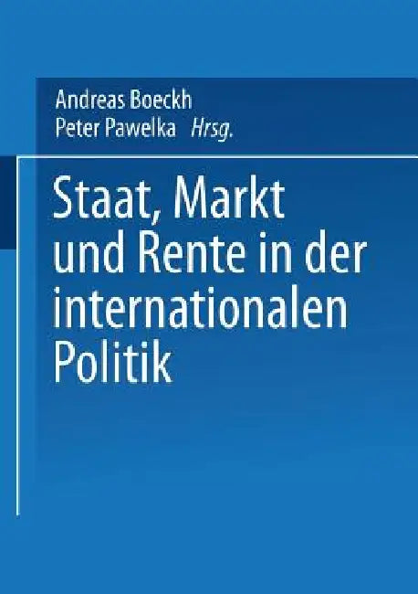 Staat, Markt Und Rente in Der Internationalen Politik (English, Andreas Boeckh | Peter Pawelka)