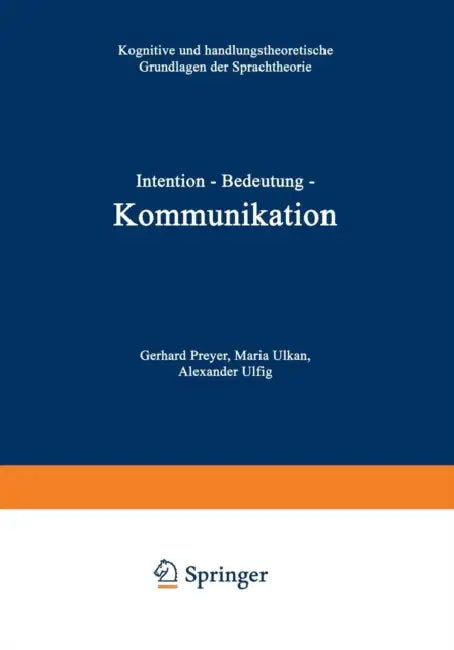 Intention -- Bedeutung -- Kommunikation (English, Gerhard Preyer | Maria Ulkan | Alexander Ulfig)