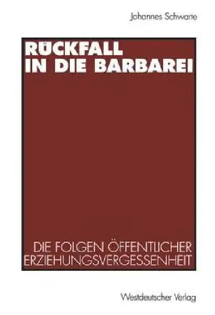 Rückfall in Die Barbarei (English, Johannes Schwarte)