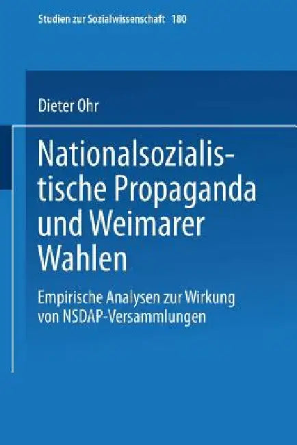 Nationalsozialistische Propaganda Und Weimarer Wahlen (English, Dieter Ohr)