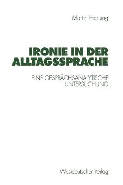 Ironie in Der Alltagssprache (English, Martin Hartung)