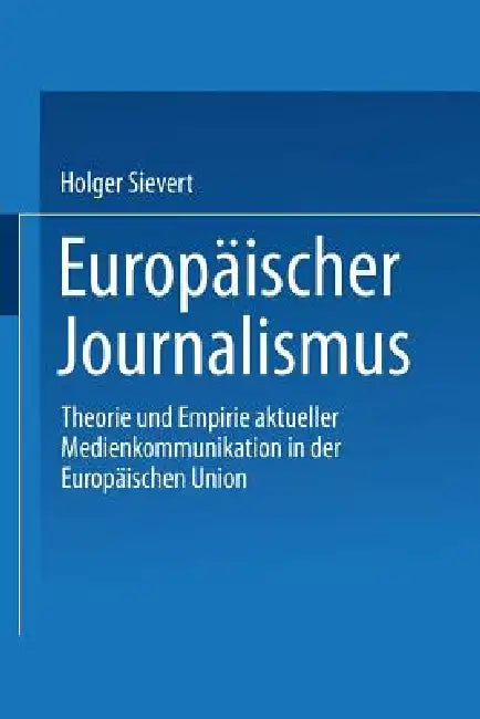 Europäischer Journalismus (English, Holger Sievert)
