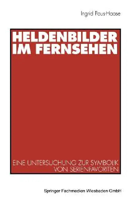 Heldenbilder Im Fernsehen (English, Ingrid Paus-Hasebrink)