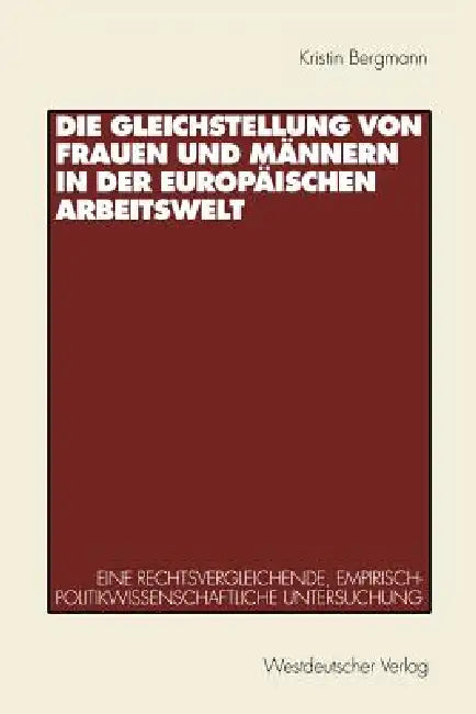 Die Gleichstellung Von Frauen Und Männern in Der Europäischen Arbeitswelt (English, Kristin Bergmann)