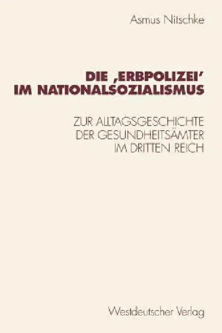 Die 'Erbpolizei‛ Im Nationalsozialismus (English, Asmus Nitschke)