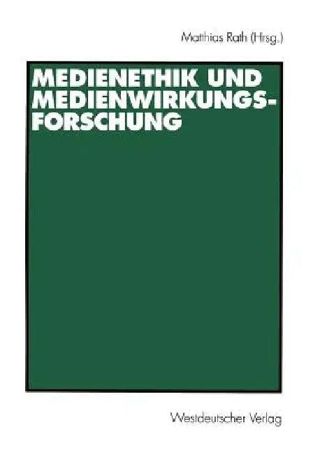 Medienethik Und Medienwirkungsforschung (English, Matthias Rath)