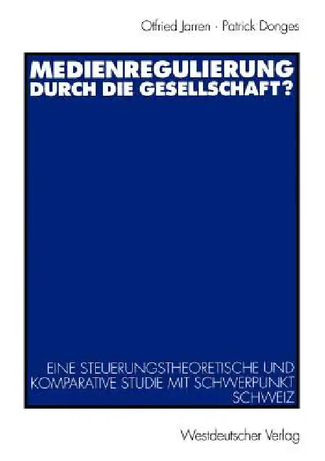 Medienregulierung Durch Die Gesellschaft? (English, Otfried Jarren | Werner A. Meier | Patrick Donges)
