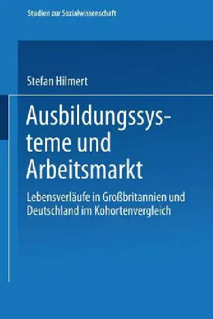Ausbildungssysteme Und Arbeitsmarkt (English, Steffen Hillmert)