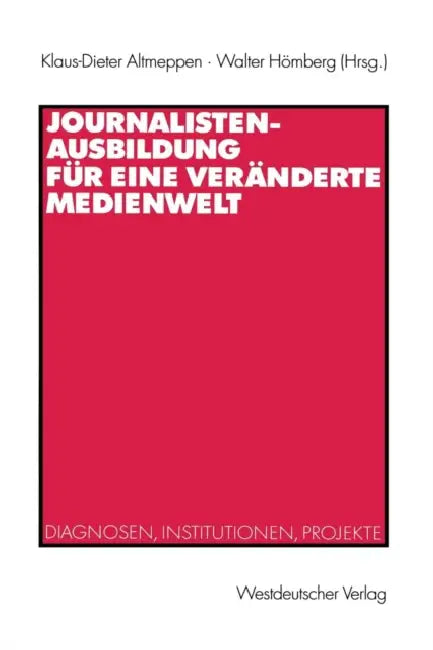 Journalistenausbildung Für Eine Veränderte Medienwelt (English, Klaus-Dieter Altmeppen | Walter Hömberg)