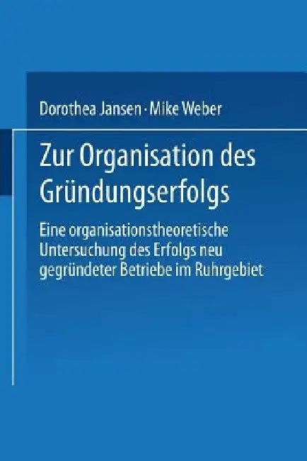 Zur Organisation Des Gründungserfolgs (English, Dorothea Jansen | Mike Weber)