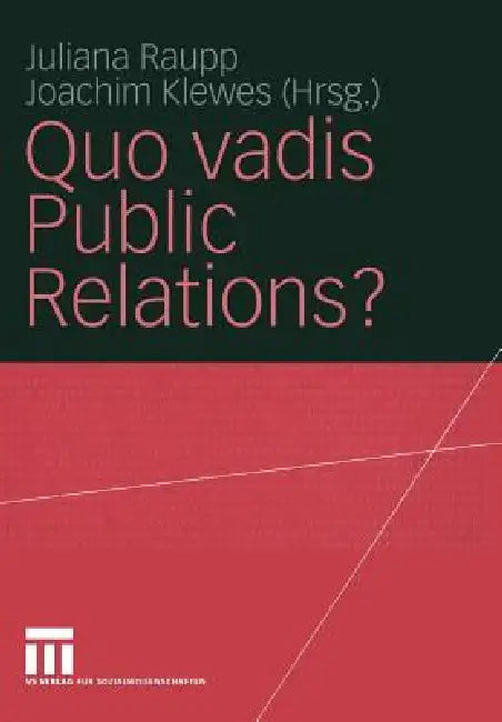 Quo Vadis Public Relations? (English, Juliana Raupp | Joachim Klewes)
