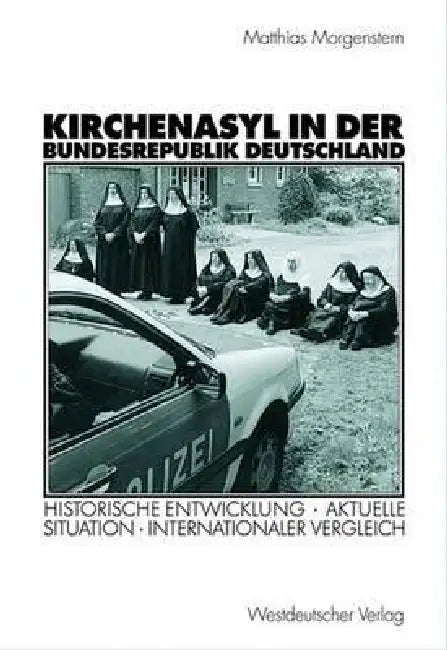 Kirchenasyl in Der Bundesrepublik Deutschland (English, Matthias Morgenstern)