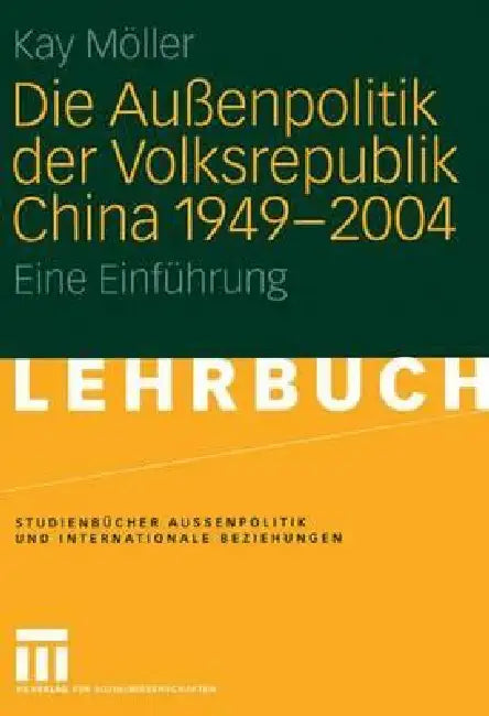 Die Außenpolitik Der Volksrepublik China 1949 - 2004 (English, Kay Möller)