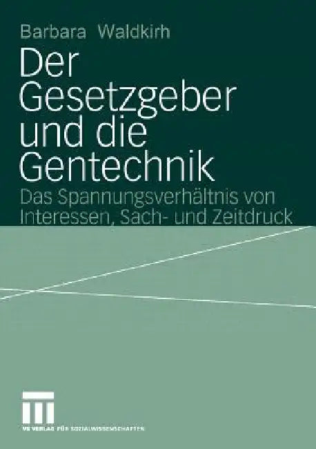 Der Gesetzgeber Und Die Gentechnik (English, Barbara Waldkirch)