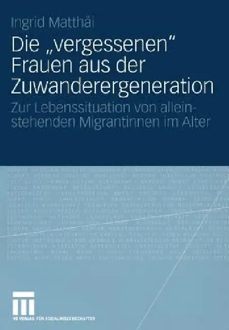 Die "Vergessenen" Frauen Aus Der Zuwanderergeneration (English, Ingrid Matthäi)