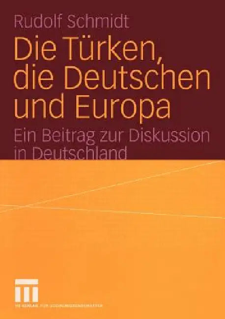 Die Türken, Die Deutschen Und Europa (English, Rudolf Schmidt)