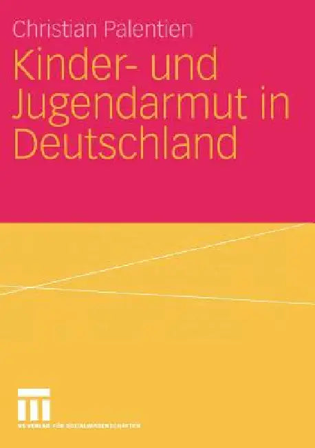 Kinder- Und Jugendarmut in Deutschland (English, Christian Palentien)