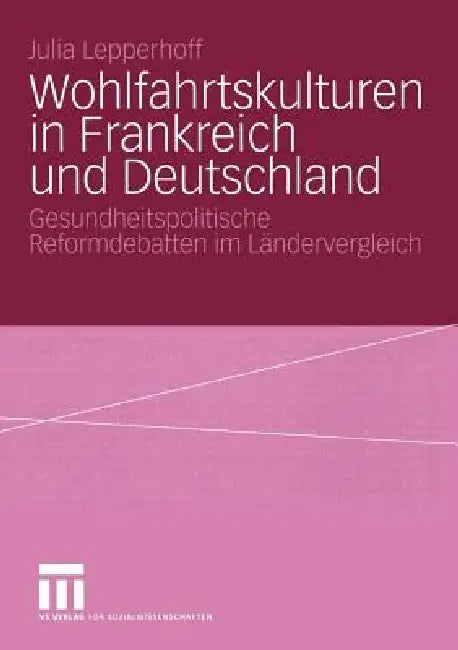 Wohlfahrtskulturen in Frankreich Und Deutschland (English, Julia Lepperhoff)