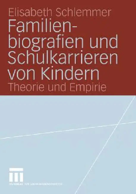 Familienbiografien Und Schulkarrieren Von Kindern (English, Elisabeth Schlemmer)