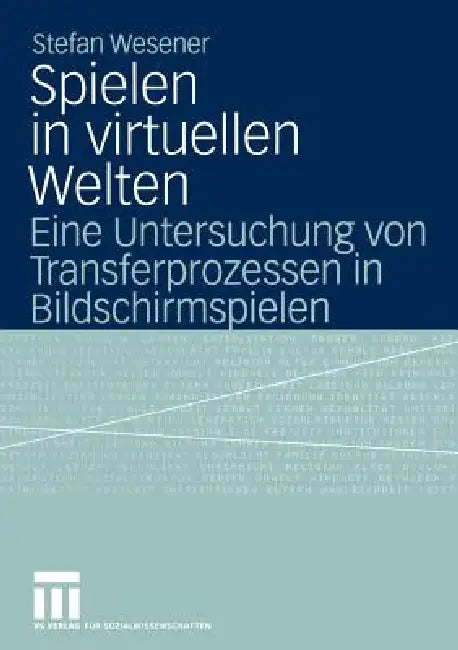 Spielen in Virtuellen Welten (English, Stefan Wesener)
