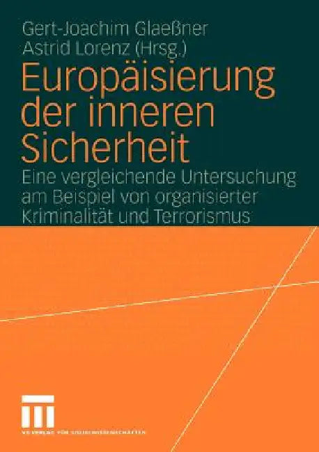 Europäisierung Der Inneren Sicherheit (English, Gert-Joachim Glaeßner | Astrid Lorenz)