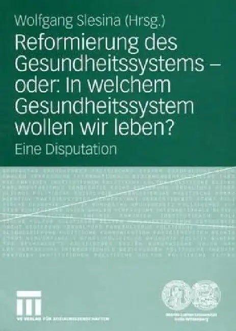 Reformierung Des Gesundheitssystems -- Oder (English, Wolfgang Slesina)