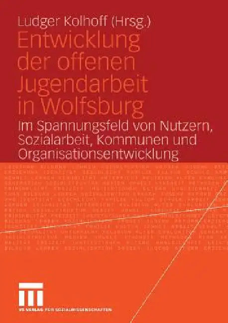 Entwicklung Der Offenen Jugendarbeit in Wolfsburg (English, Ludger Kolhoff)